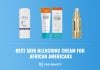 Best Skin bleaching cream for africans and americans